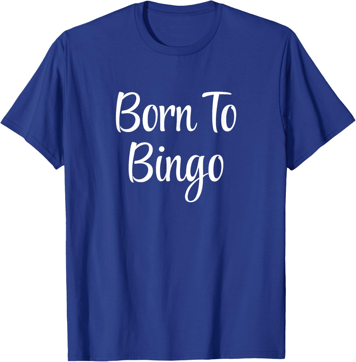 Born To Bingo T-Shirt - T-Shirt | Royal