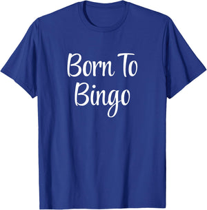 Born To Bingo T-Shirt - T-Shirt | Royal