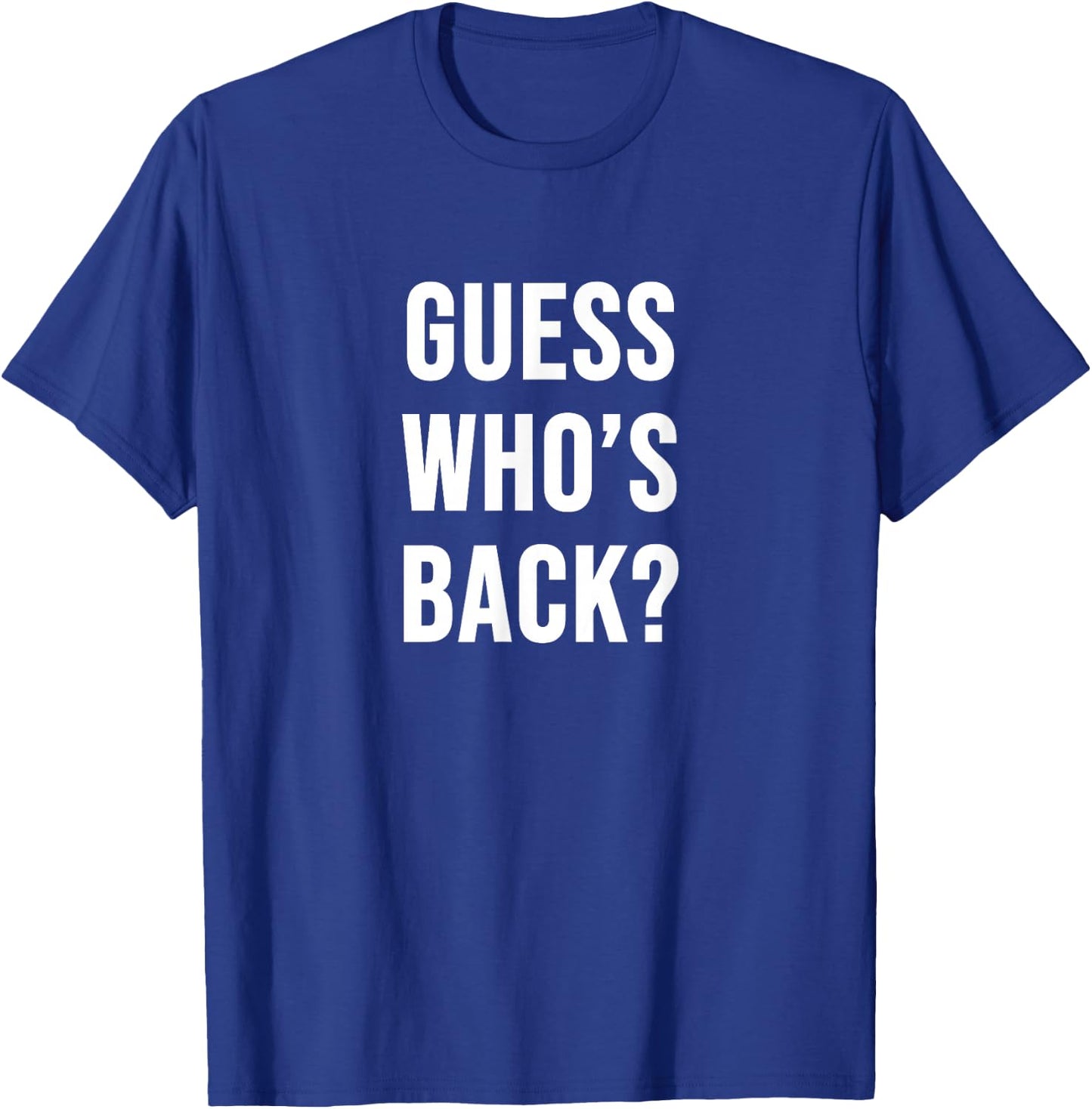 Guess Who's Back? T-Shirt - T-Shirt | Royal