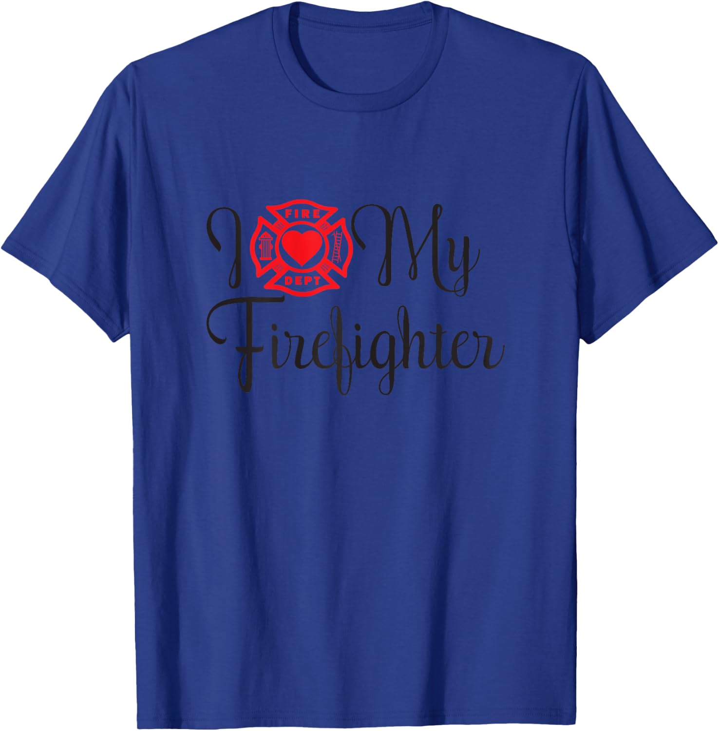 I Love My Firefighter Funny Wife Saying About Husband T-Shirt - T-Shirt | Royal