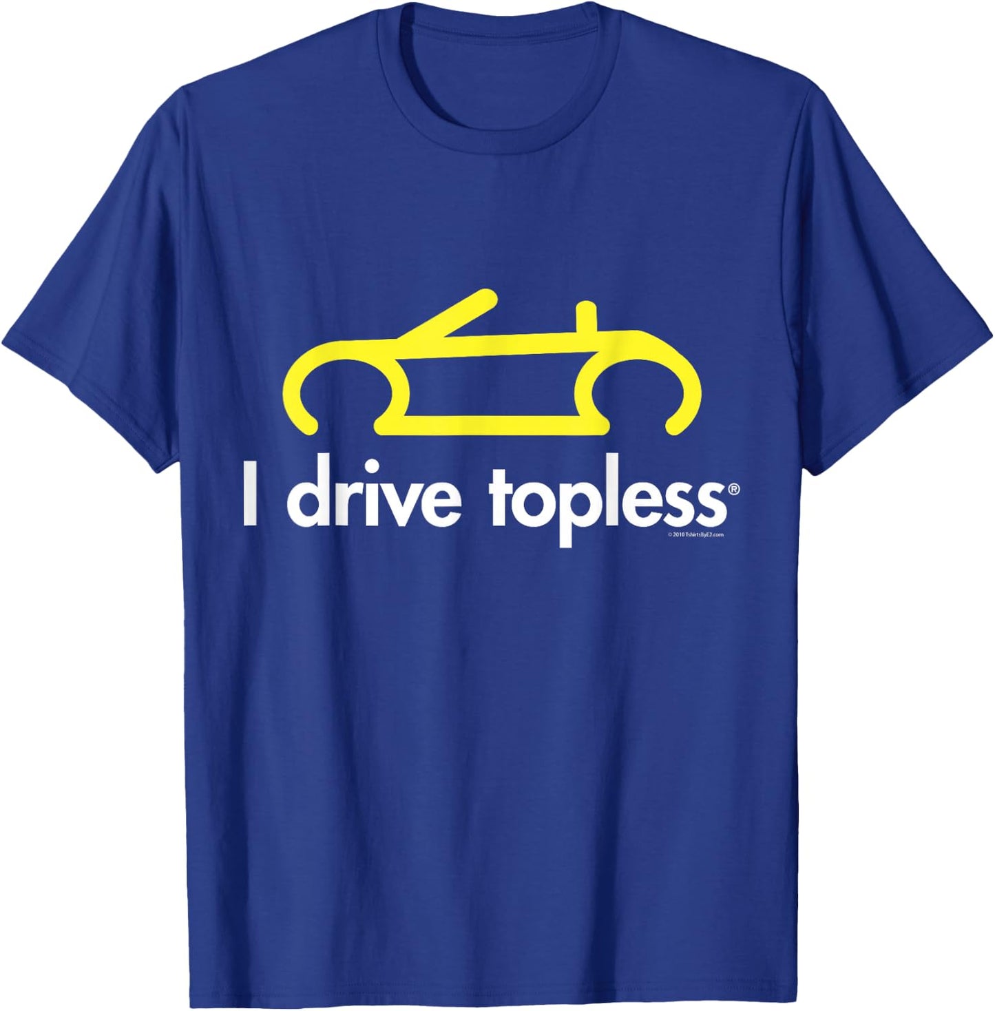 I drive topless (R) - Funny convertible car cabrio T-Shirt - T-Shirt | Royal