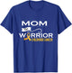 Childhood cancer awareness Mom of a warrior T-Shirt - T-Shirt | Royal