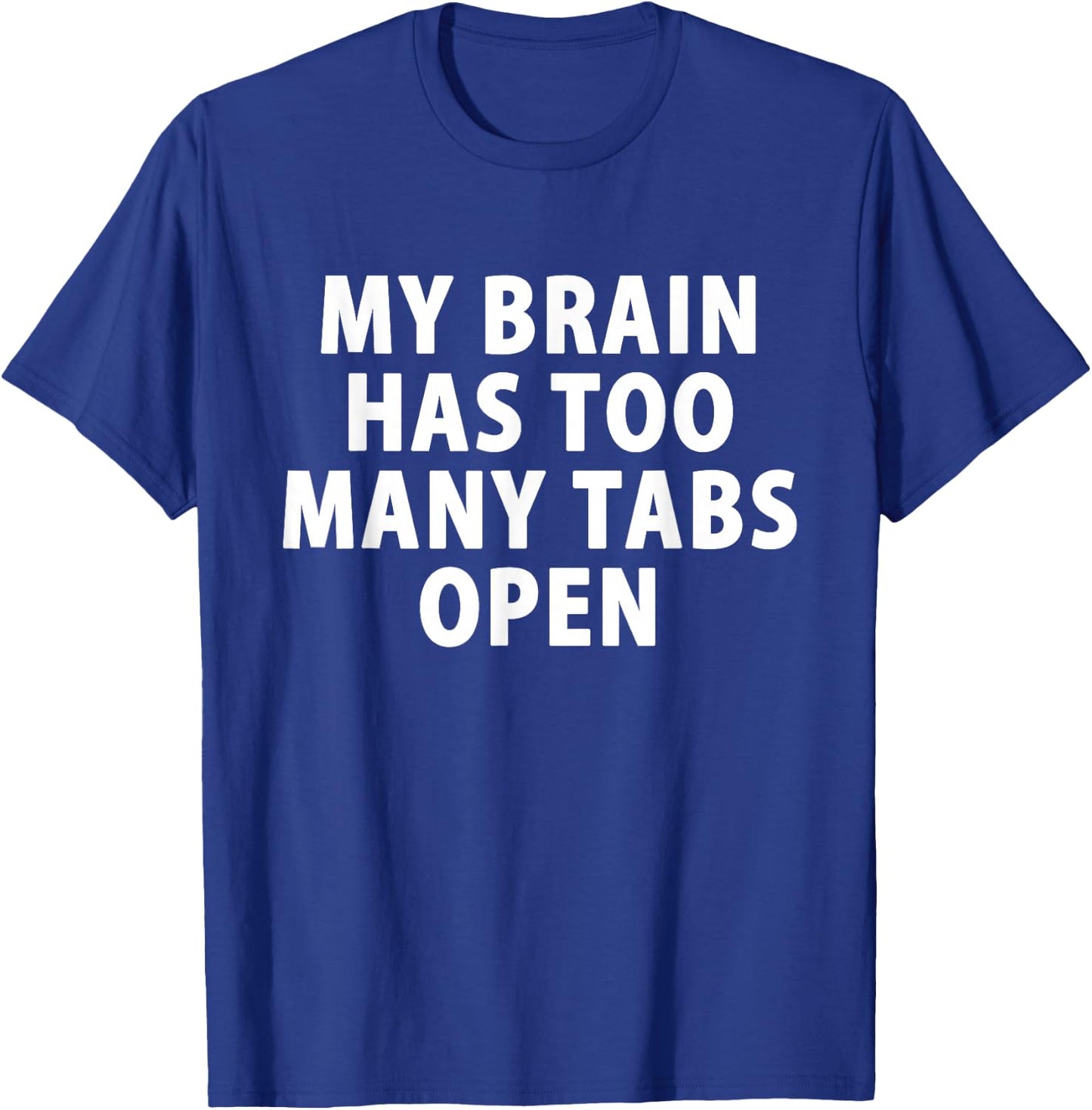 My Brain Has Too Many Tabs Open Gamer Computer T-Shirt - T-Shirt | Royal
