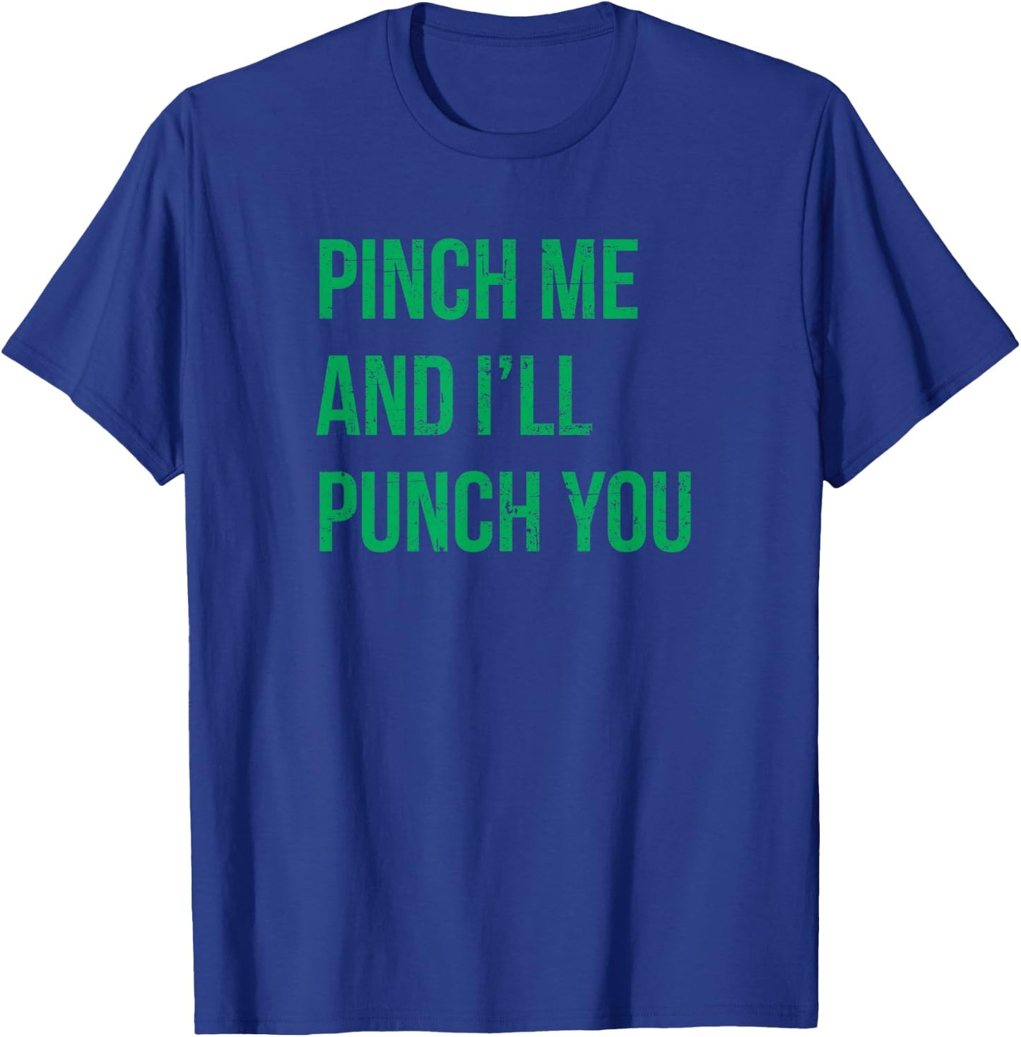 Pinch Me and I'll Punch You St. Patricks Day T-Shirt - T-Shirt | Royal