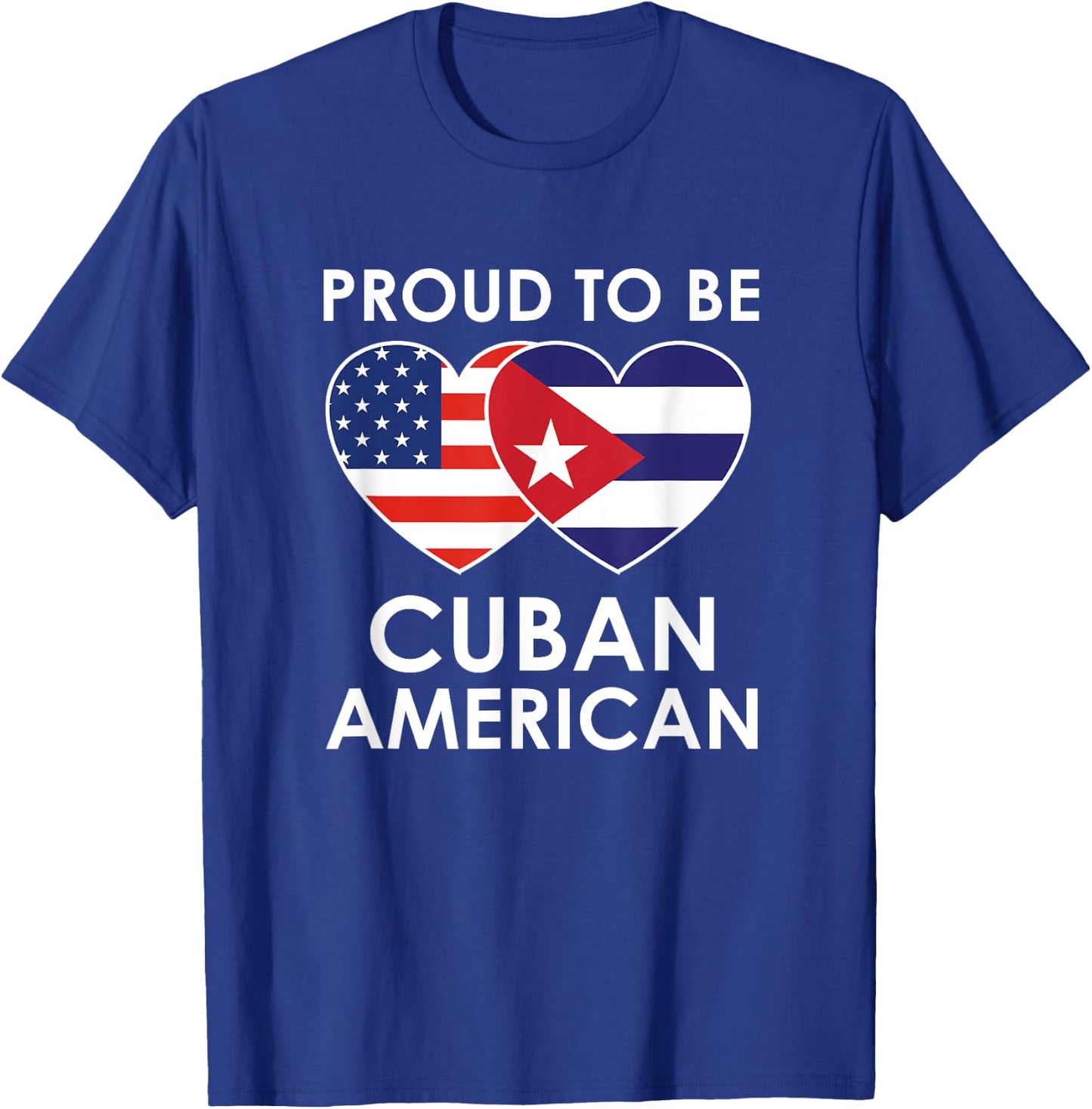 Proud to be CUBAN AMERICAN T Shirt T-Shirt - T-Shirt | Royal