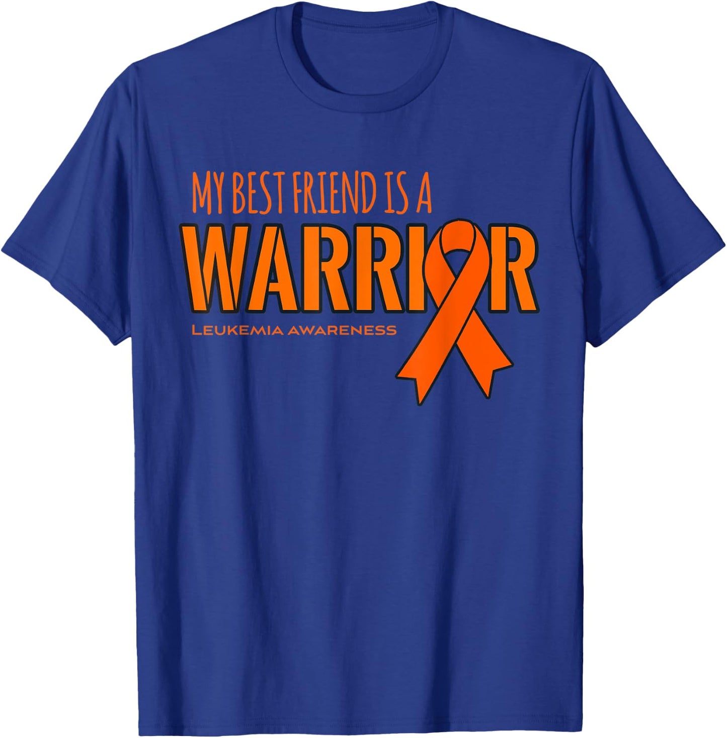Leukemia Cancer Awareness Shirt: My Best Friend is a Warrior T-Shirt - T-Shirt | Royal