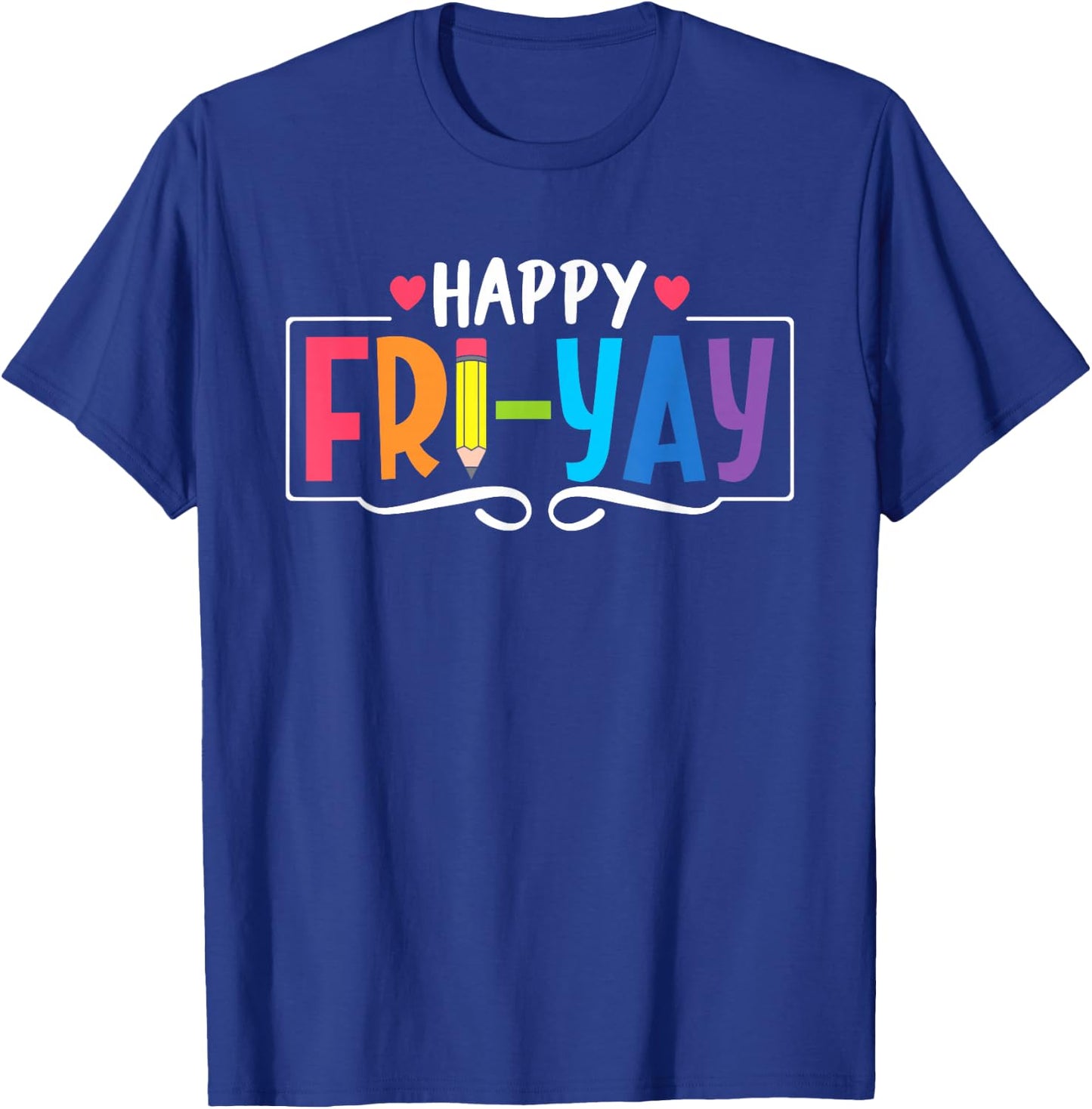 Happy Fri-Yay Friday Lovers Fun Teacher Life Weekend T-Shirt - T-Shirt | Royal