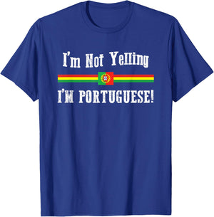 I'm Not Yelling, I'm Portuguese! Ethnic Pride T-Shirt - T-Shirt | Royal