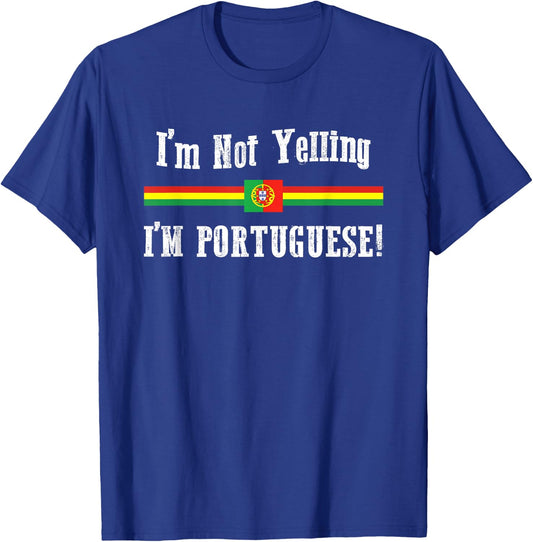 I'm Not Yelling, I'm Portuguese! Ethnic Pride T-Shirt - T-Shirt | Royal