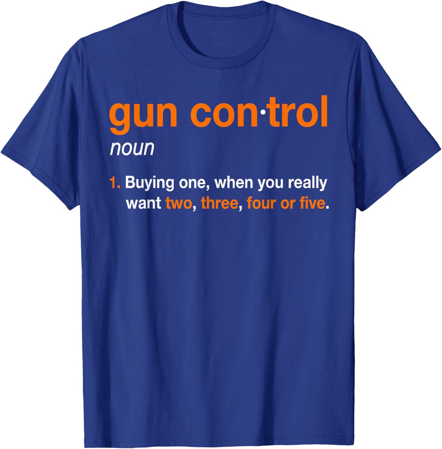 Gun Control Definition - Funny Gun Saying and Statement T-Shirt - T-Shirt | Royal