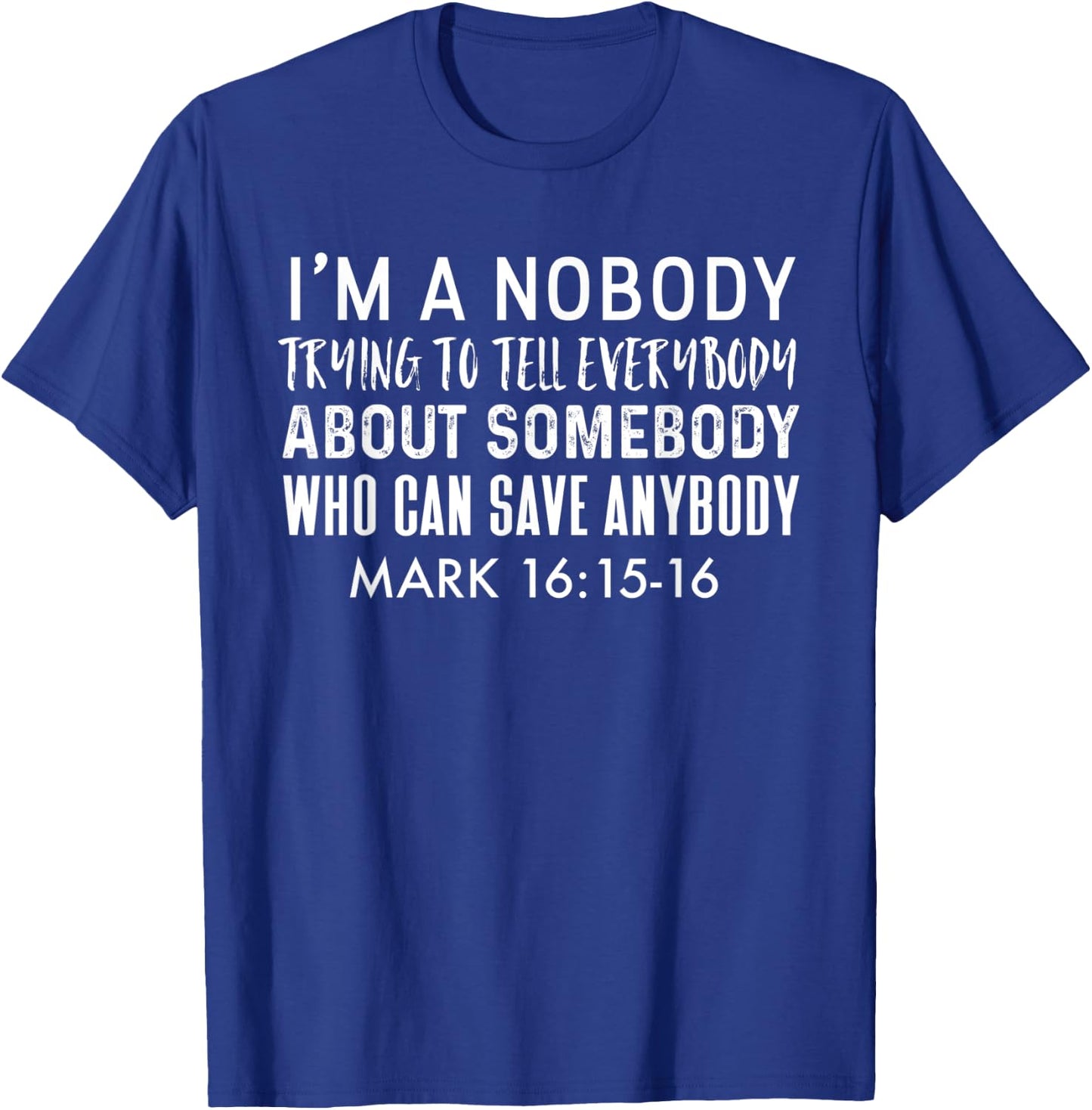 Nobody Telling Everybody About Somebody Who Can Save Anybody T-Shirt - T-Shirt | Royal