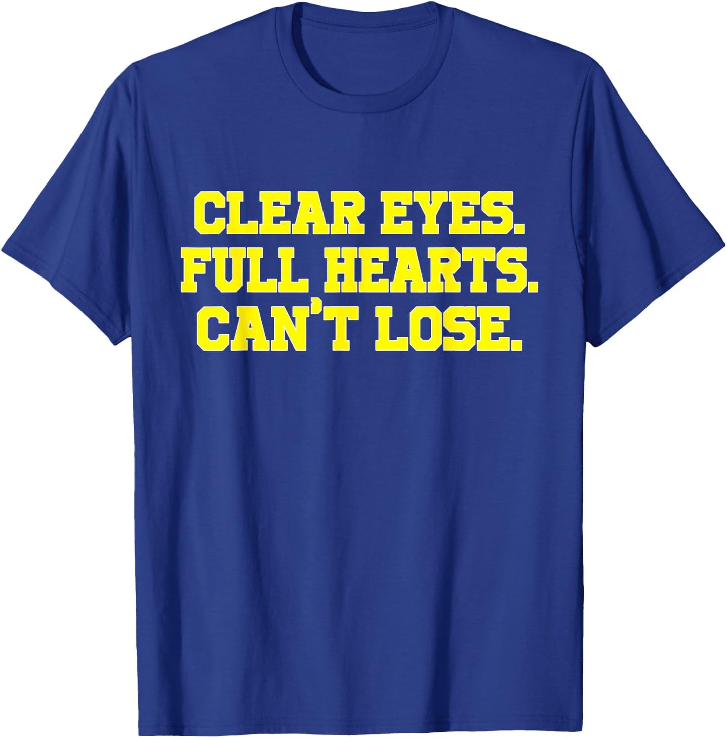 Clear Eyes Full Hearts Can't Lose Funny Custom T-Shirt - T-Shirt | Royal