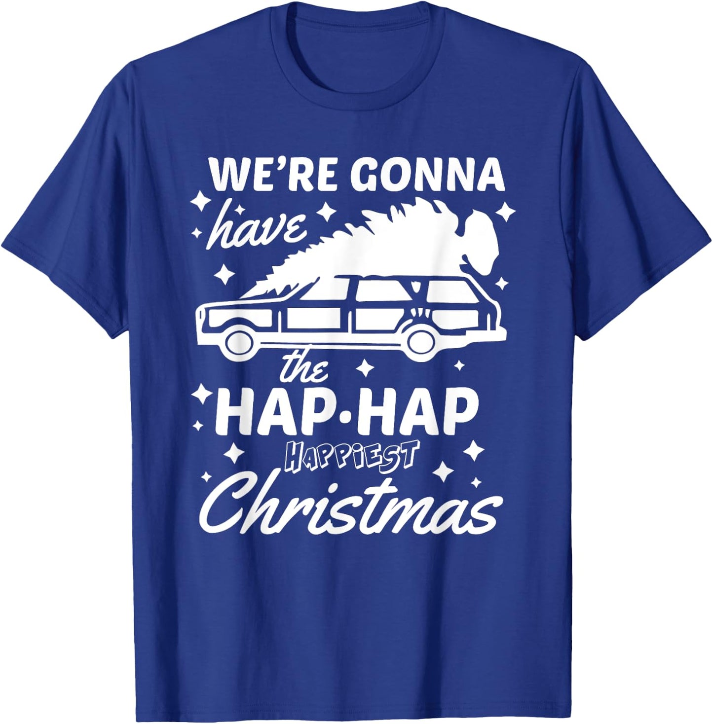 "Hap Hap Happiest Christmas" Funny Family Christmas Shirt T-Shirt - T-Shirt | Royal