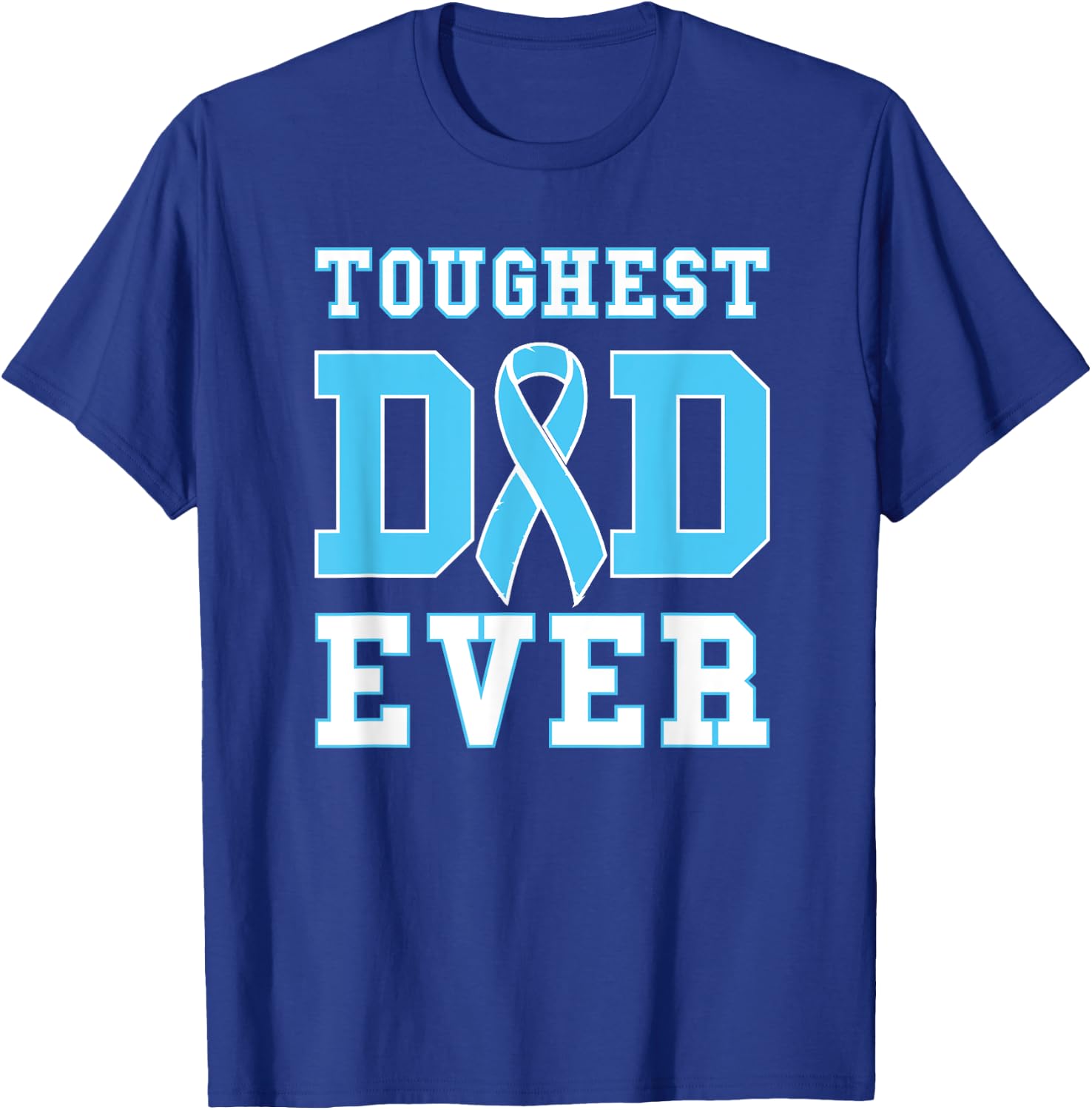 Toughest Dad Ever - Prostate Cancer Awareness Father's Day T-Shirt - T-Shirt | Royal