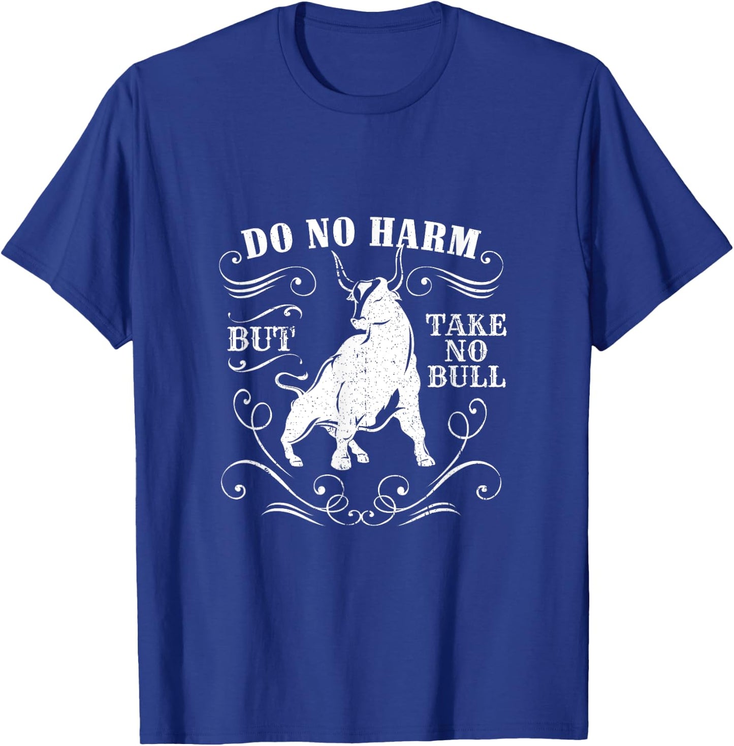 Do No Harm But Take No Bull Cowboy Quote Shirt T-Shirt - T-Shirt | Royal