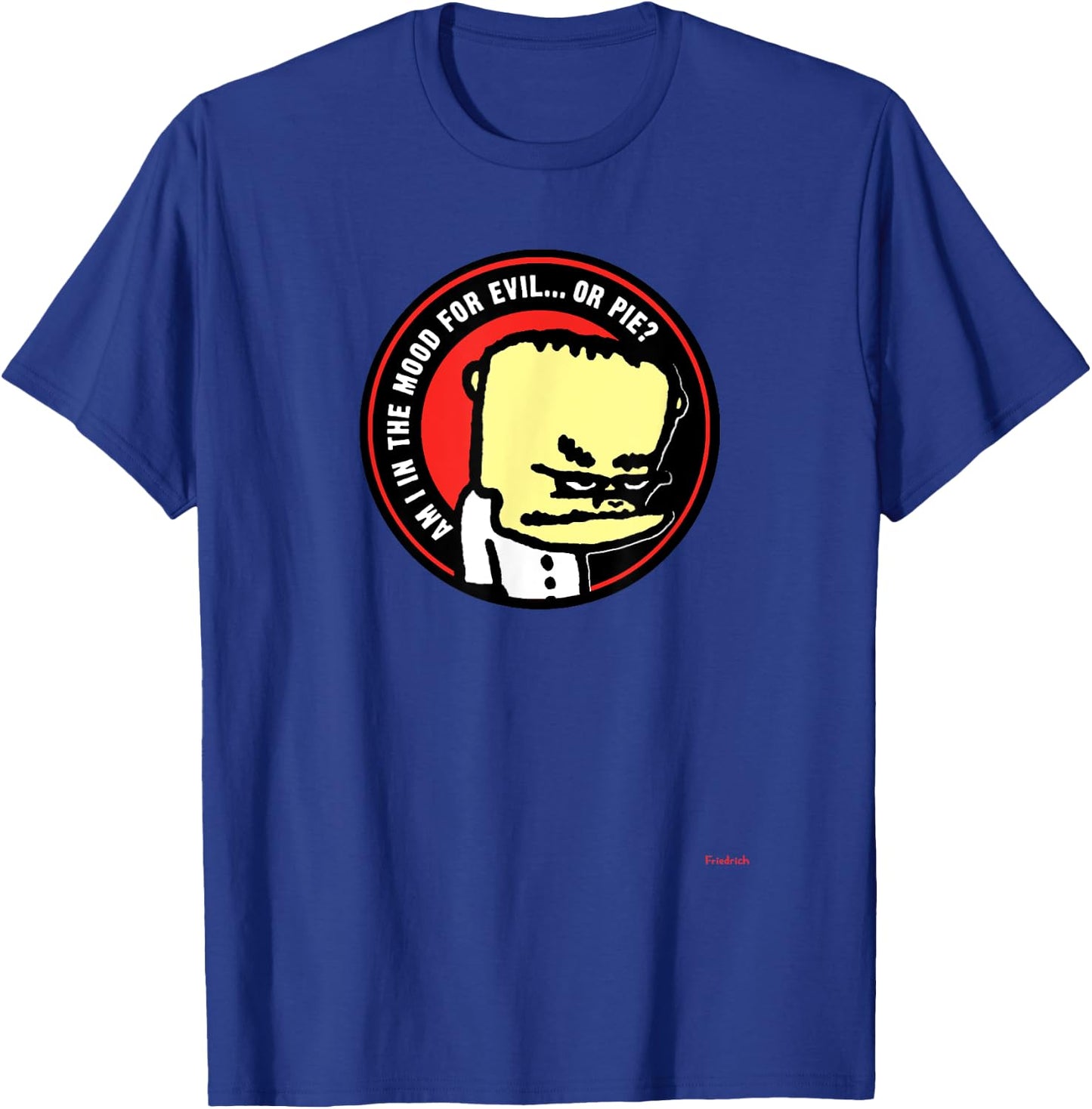 Dr. Strangegutt's Evil or Pie for dessert lovers T-Shirt - T-Shirt | Royal