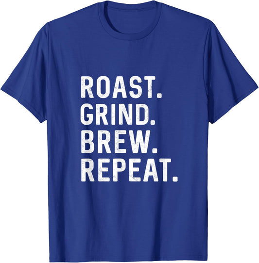Roast Grind Brew Repeat Coffee Roaster Java Lover Barista T-Shirt - T-Shirt | Royal