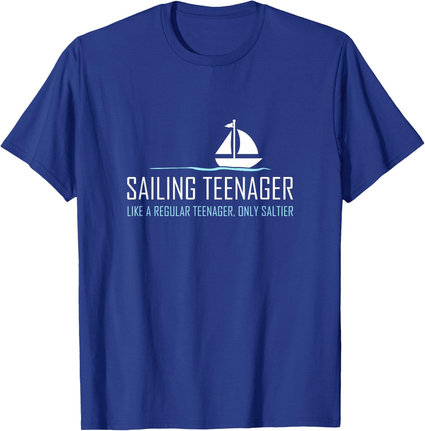 Sailing Teenager Shirt Funny Cute Boating Sailor Gift T-Shirt - T-Shirt | Royal
