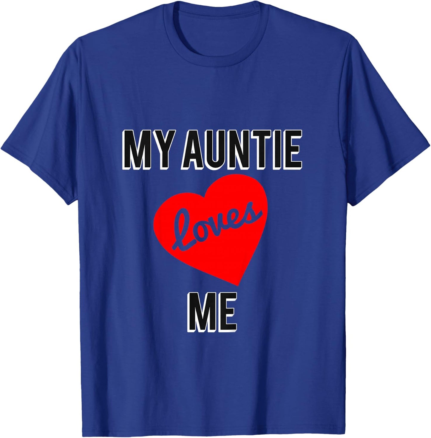 My Auntie Loves Me T-Shirt - T-Shirt | Royal