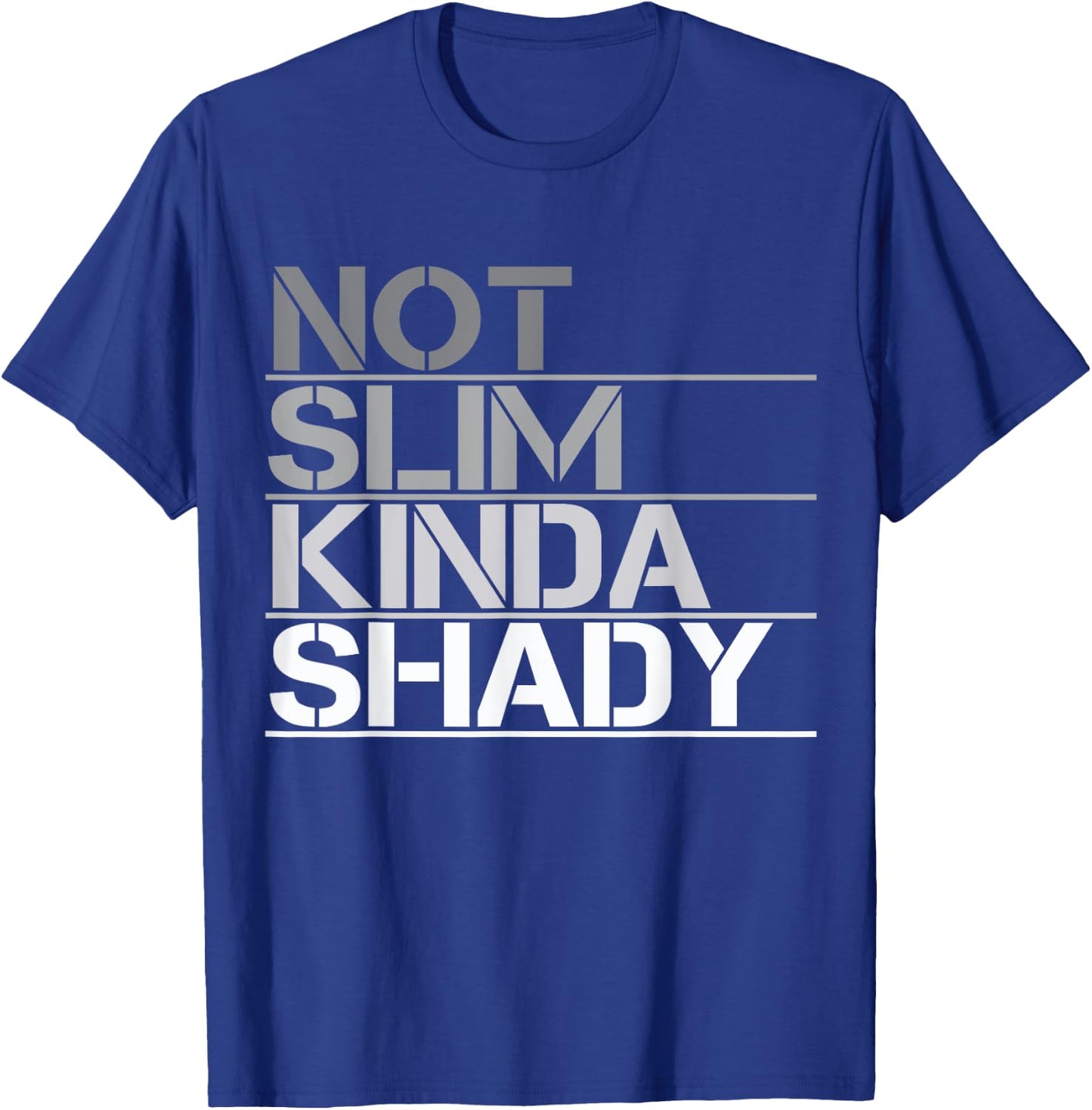 Not Slim Kinda Shady - Not slim but shady T-Shirt - T-Shirt | Royal