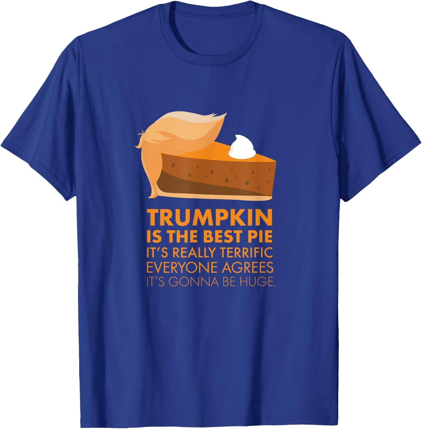 Funny Trump Pumpkin Pie Thanksgiving Fall Shirt T-Shirt - T-Shirt | Royal