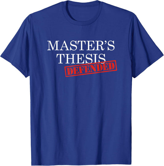 Master's Thesis Defense Defended Graduation Gift T-Shirt - T-Shirt | Royal
