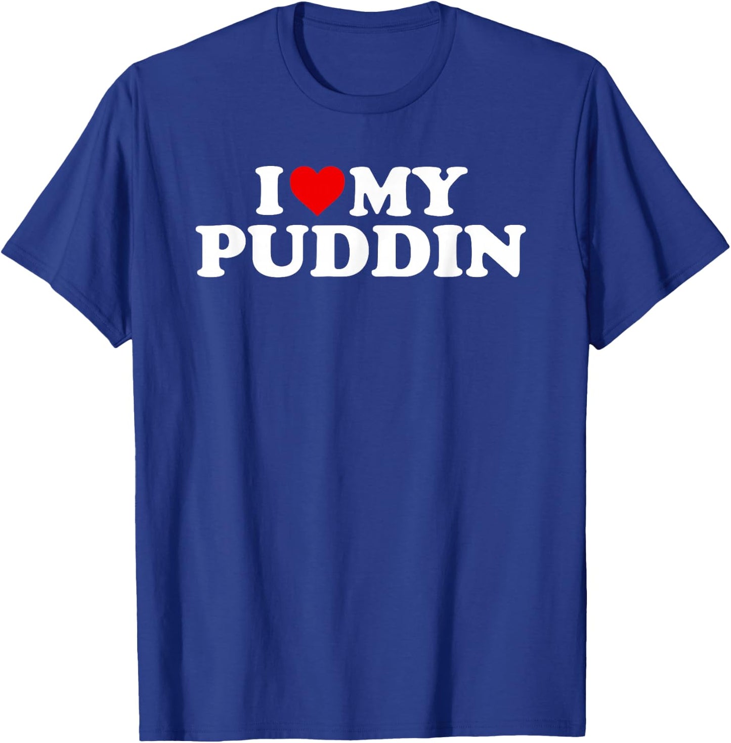 I Love My Puddin Design T-Shirt - T-Shirt | Royal