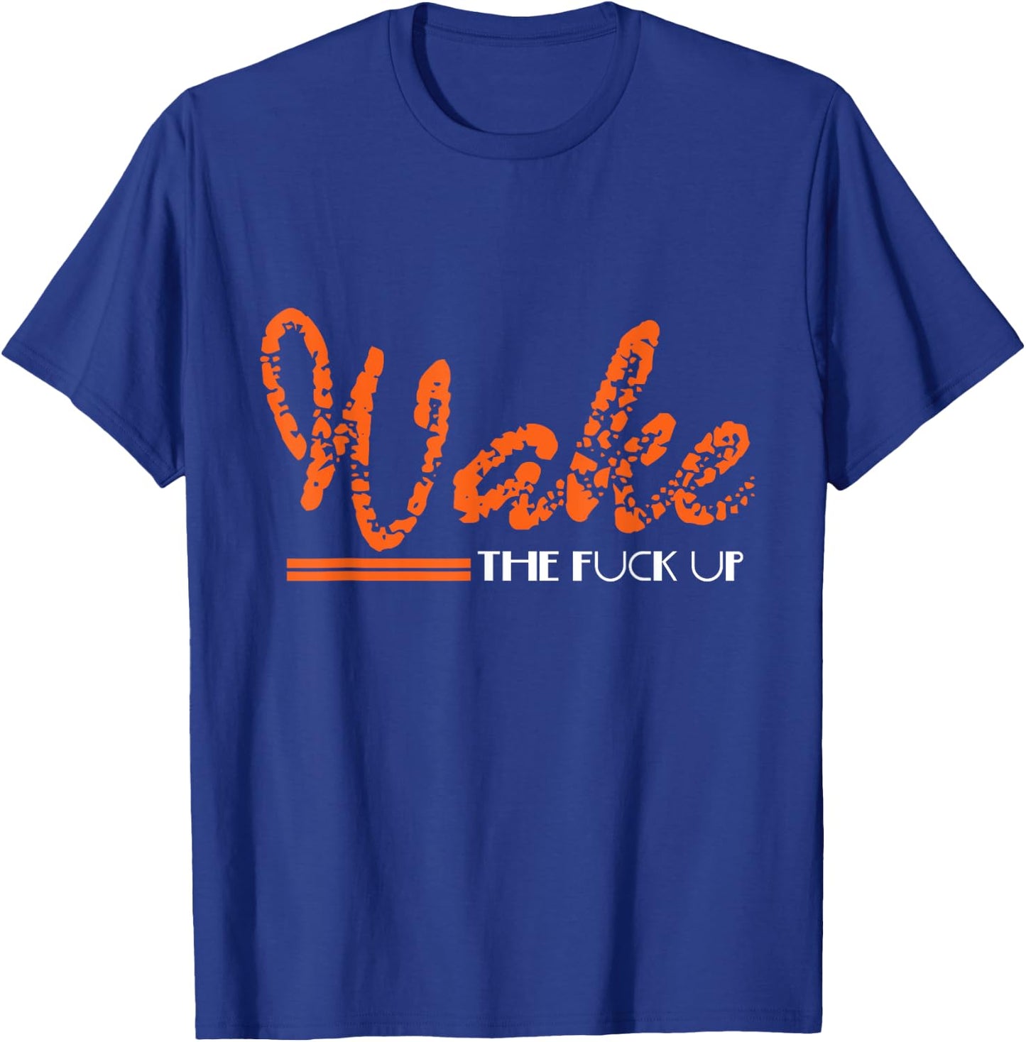 Wake The Fuck UP Funny Adult Humour Sarcasm Gift T-Shirt - T-Shirt | Royal