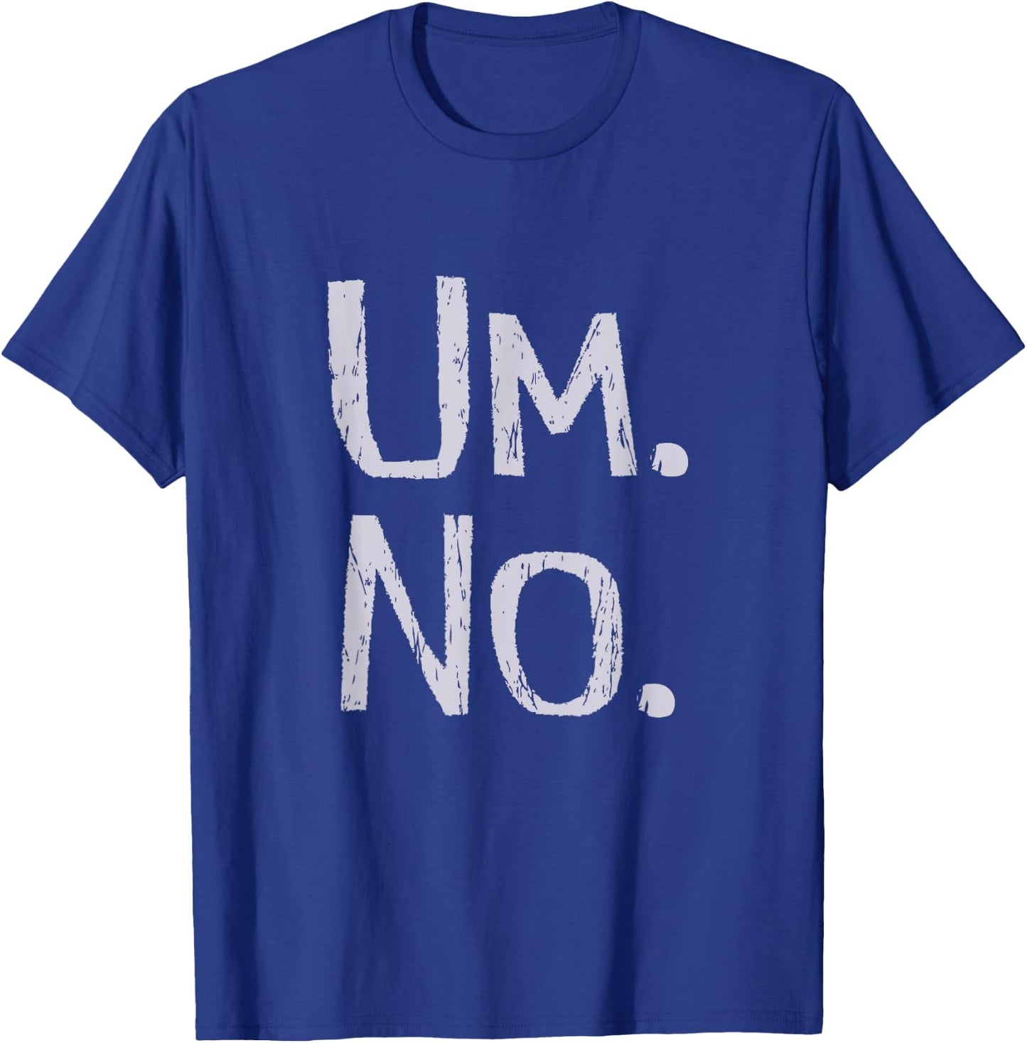 TICKLE STATE OF MIND SERIES Um No Funny T-Shirt - T-Shirt | Royal