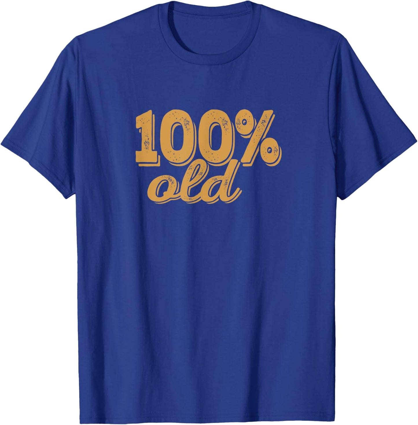 100% OLD - Over the hill, birthday shirt, 40s, 50s, 60s, 70s T-Shirt - T-Shirt | Royal