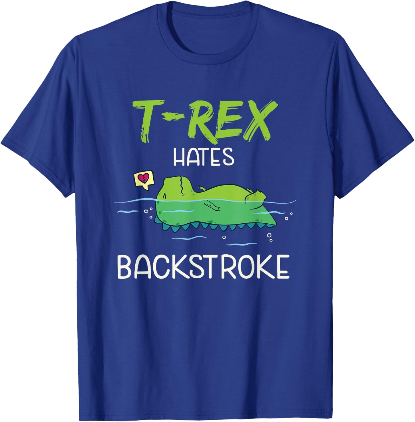 T-Rex Hates Backstroke Funny Swimming Dinosaur Gift T-Shirt - T-Shirt | Royal
