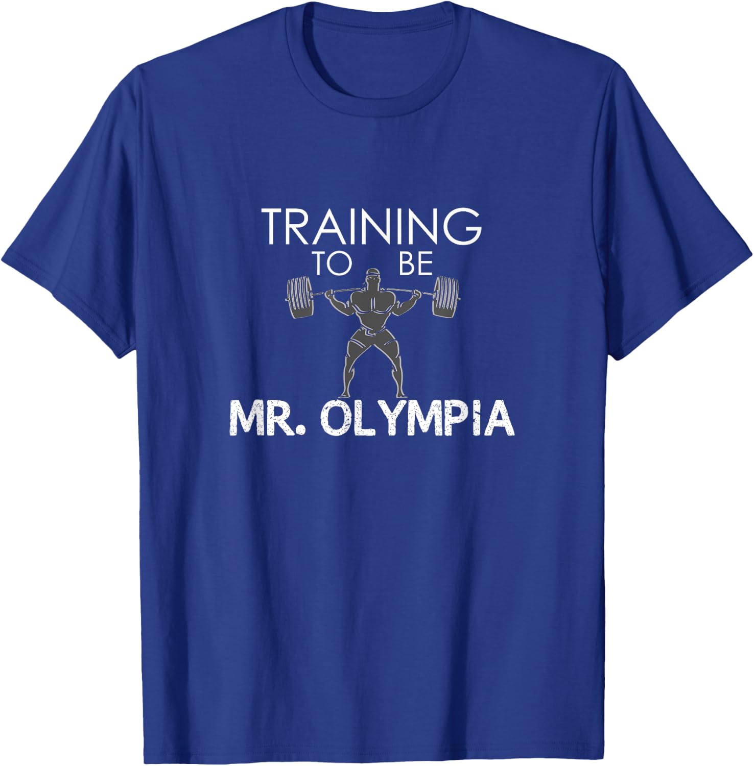 Training To be Mr. Olympia Workout T-Shirt - T-Shirt | Royal