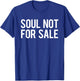 Soul Not For Sale T shirt T-Shirt - T-Shirt | Royal