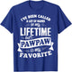 I've been called a lot of Names but Pawpaw is my Favorite T-Shirt - T-Shirt | Royal