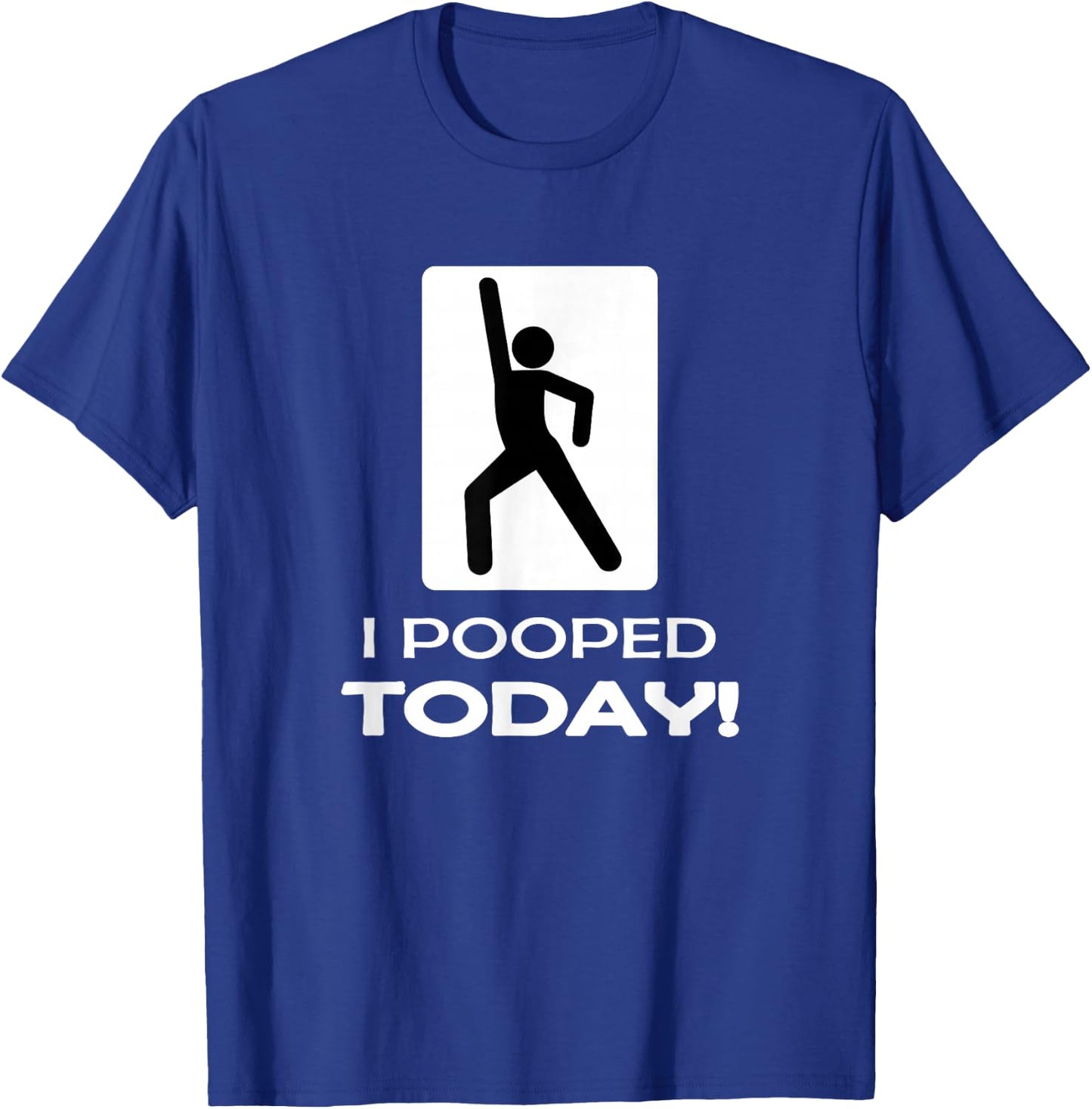 Funny I Pooped Today - Humor Bathroom Gag Gift T-Shirt - T-Shirt | Royal