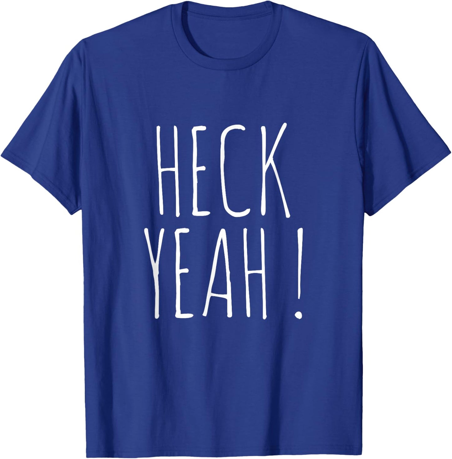Heck Yeah Shirt. Funny Positive T-Shirt - T-Shirt | Royal