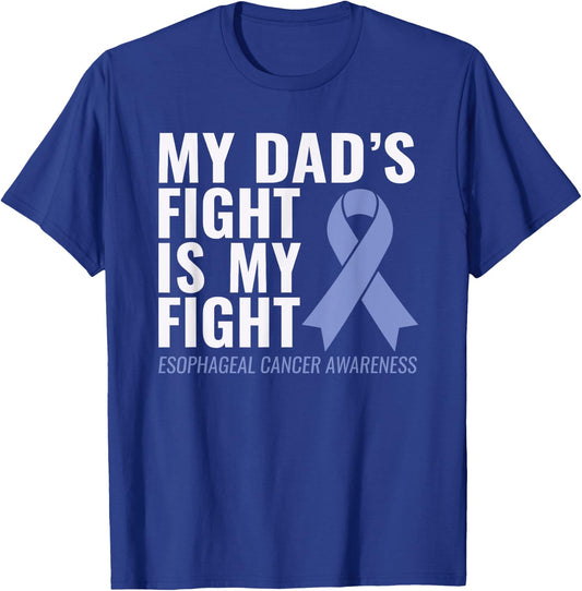 My Dad's Fight is My Fight Esophageal Cancer Shirt T-Shirt - T-Shirt | Royal