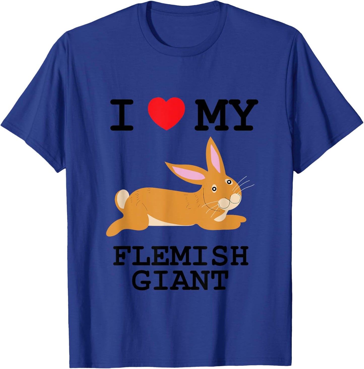 I Love My Flemish Giant T-Shirt - T-Shirt | Royal