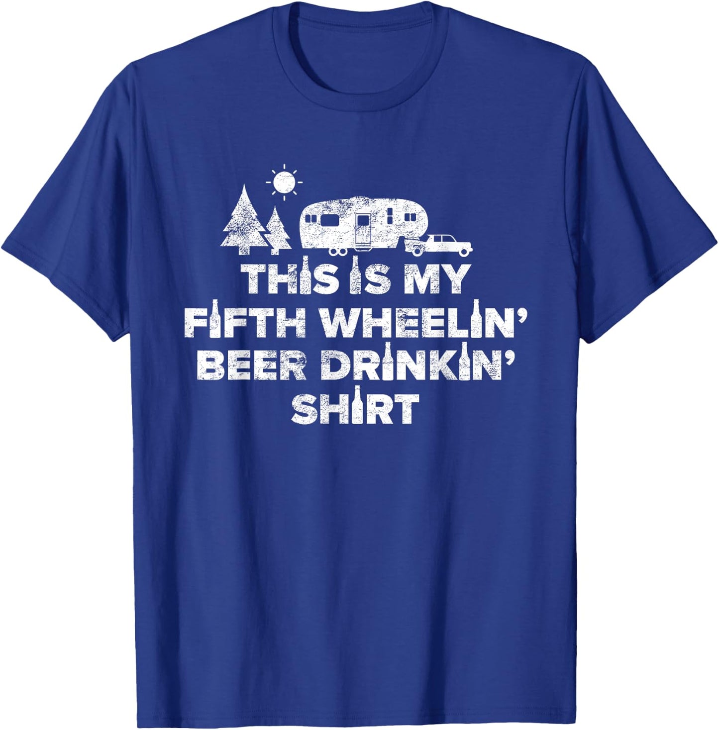 Beer Drinking 5th Wheel Camper Shirt RV Camping Gift T-Shirt - T-Shirt | Royal
