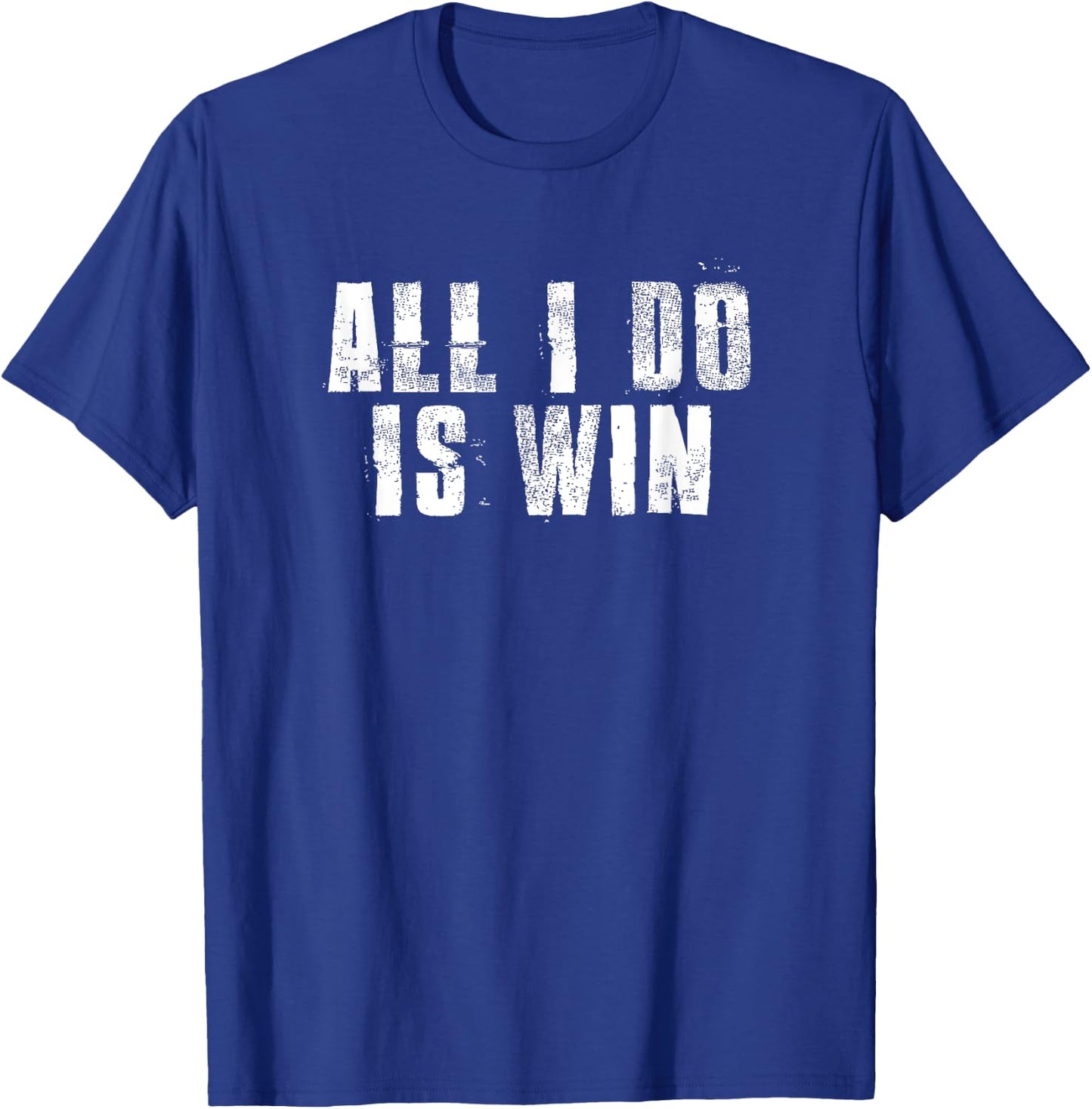 All I Do Is Win Motivational Gym Sports Work T-Shirt - T-Shirt | Royal