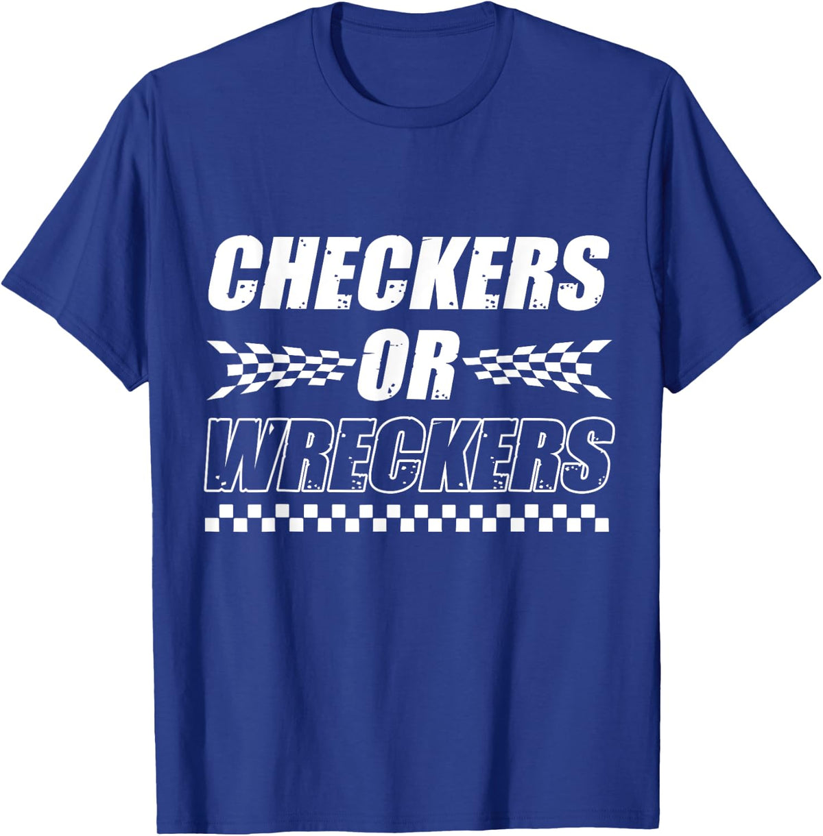 Checkers Or Wreckers Car Racing Motorsports T-Shirt - T-Shirt | Royal