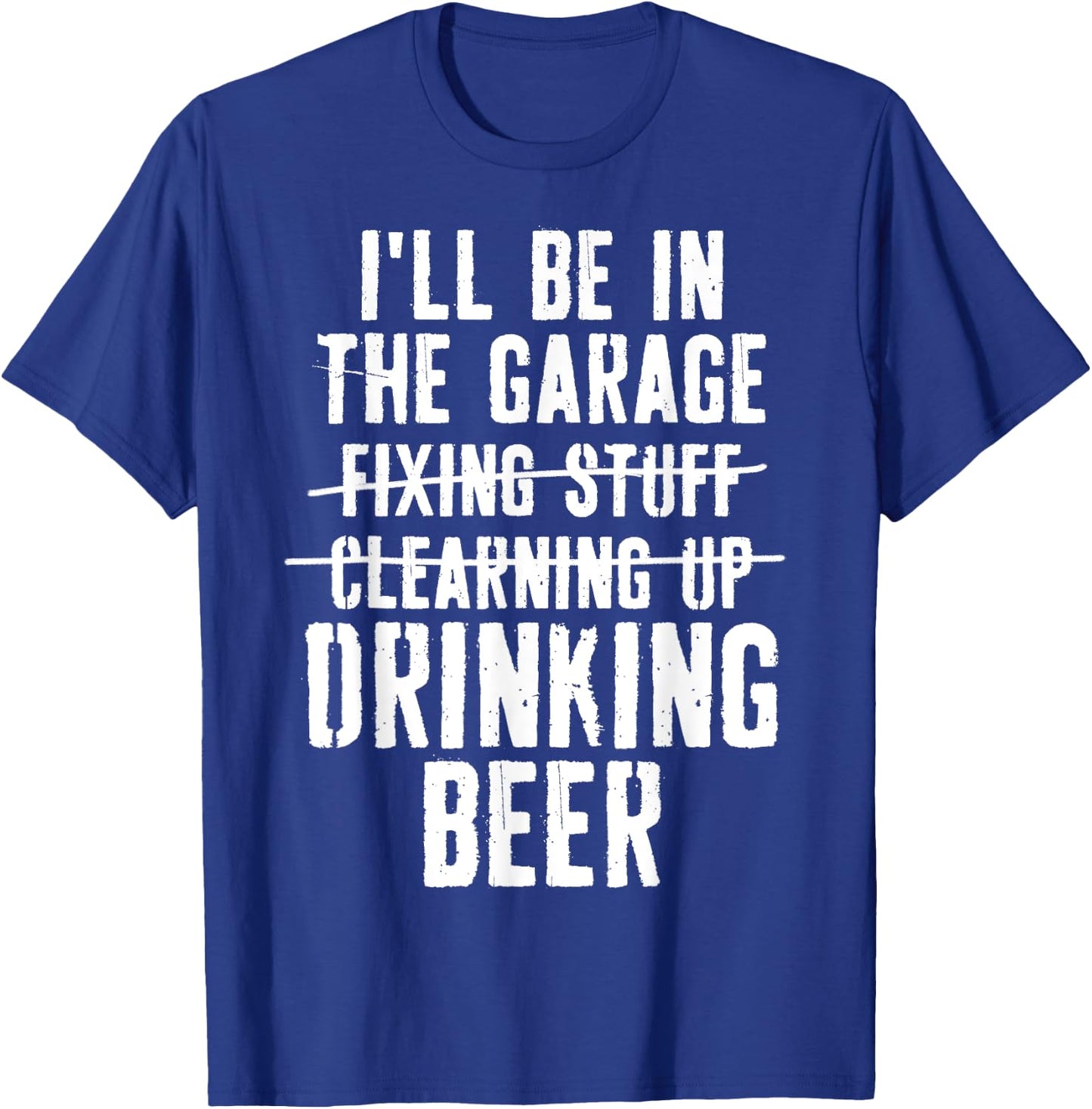 I'll Be In The Garage Drinking Beer Mechanic Car Guy Vintage T-Shirt - T-Shirt | Royal