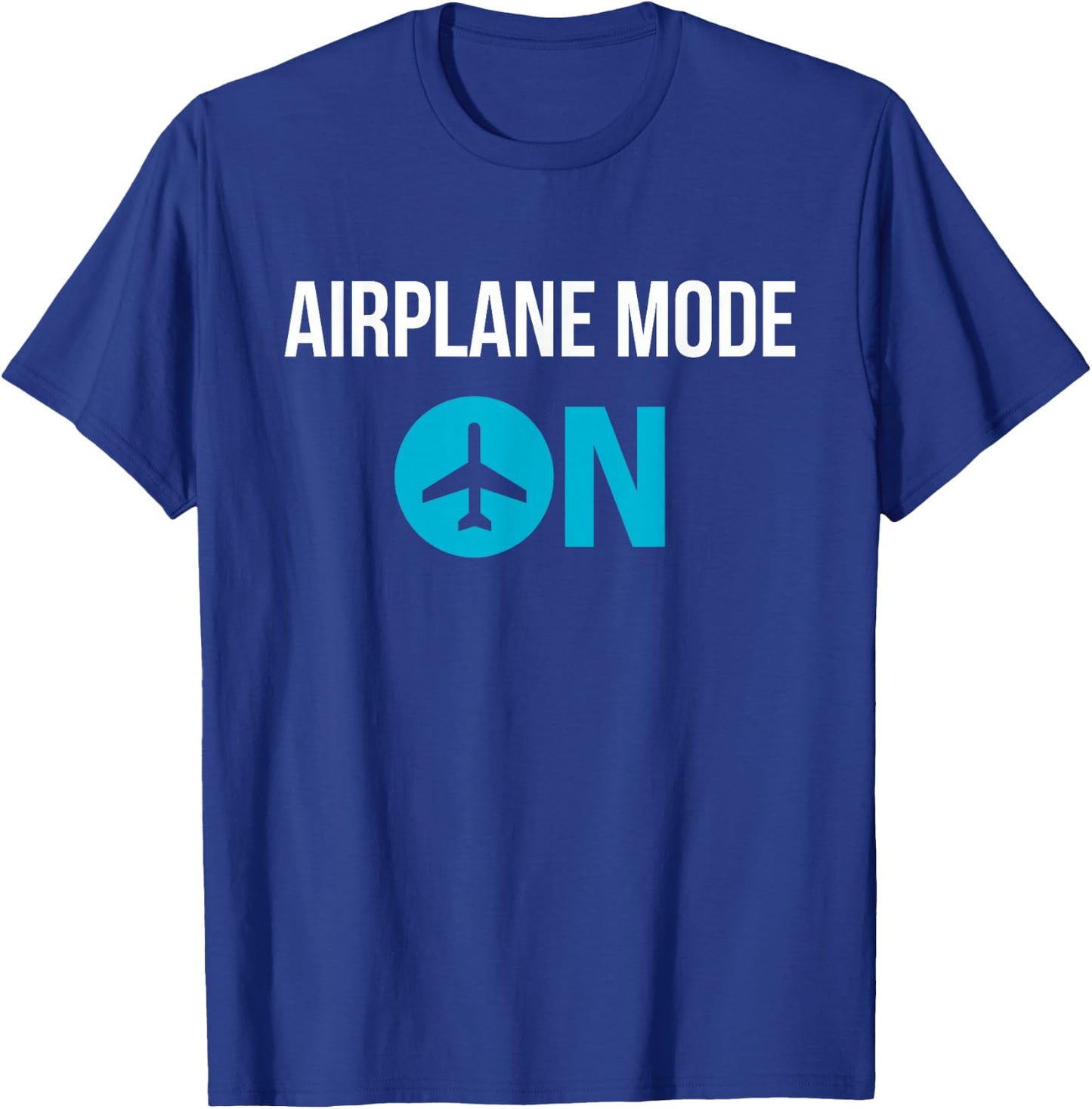Airplane Mode On , Cool Vacation Funny Shirt T-Shirt - T-Shirt | Royal
