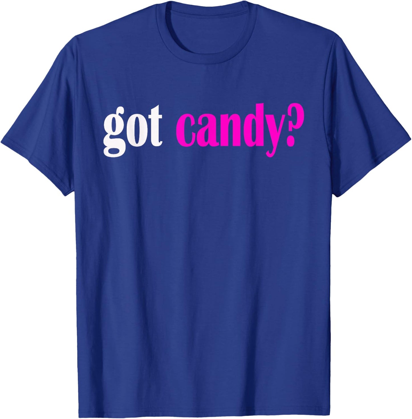 Got Candy? Halloween Sweets Classic Fit T Shirt T-Shirt - T-Shirt | Royal