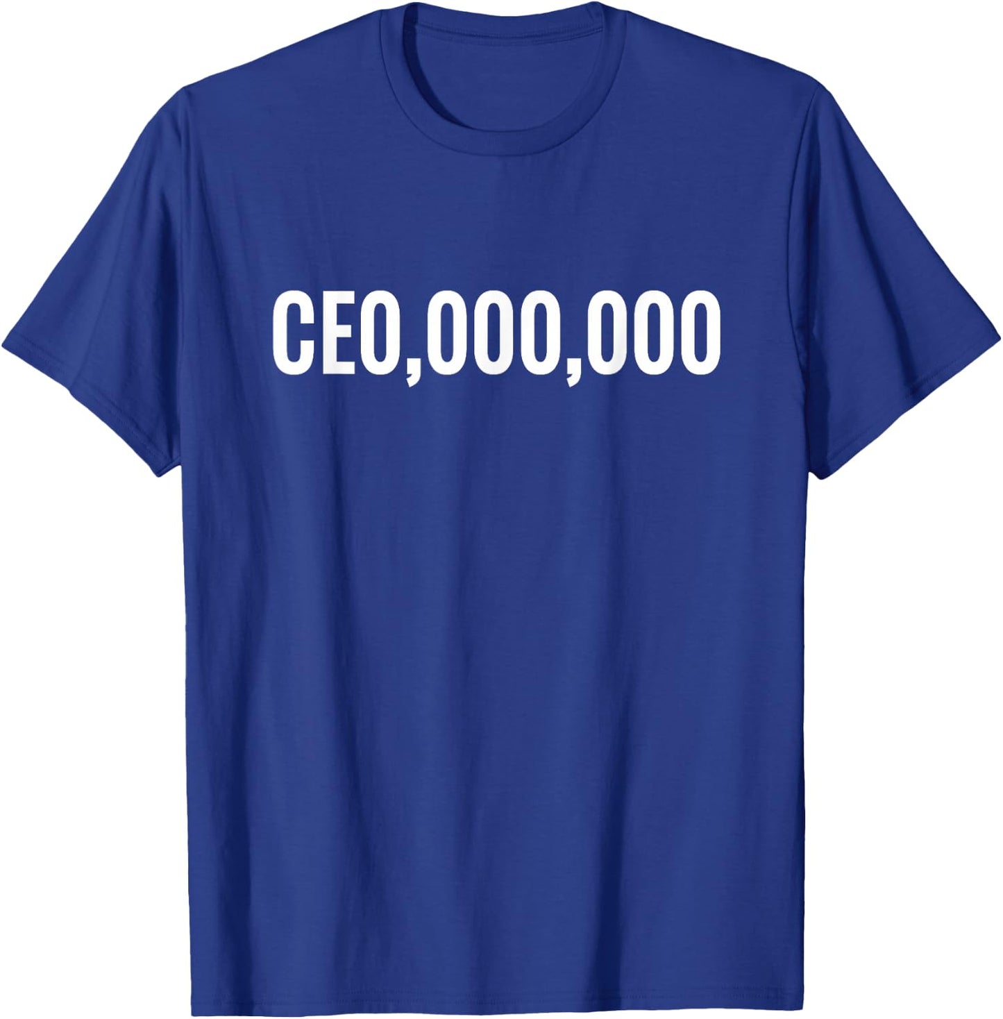 Entrepreneur - CEO,000,000 white Funny Business T-Shirt - T-Shirt | Royal