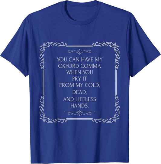 Funny Oxford Comma Shirt a for the grammar lover T-Shirt - T-Shirt | Royal