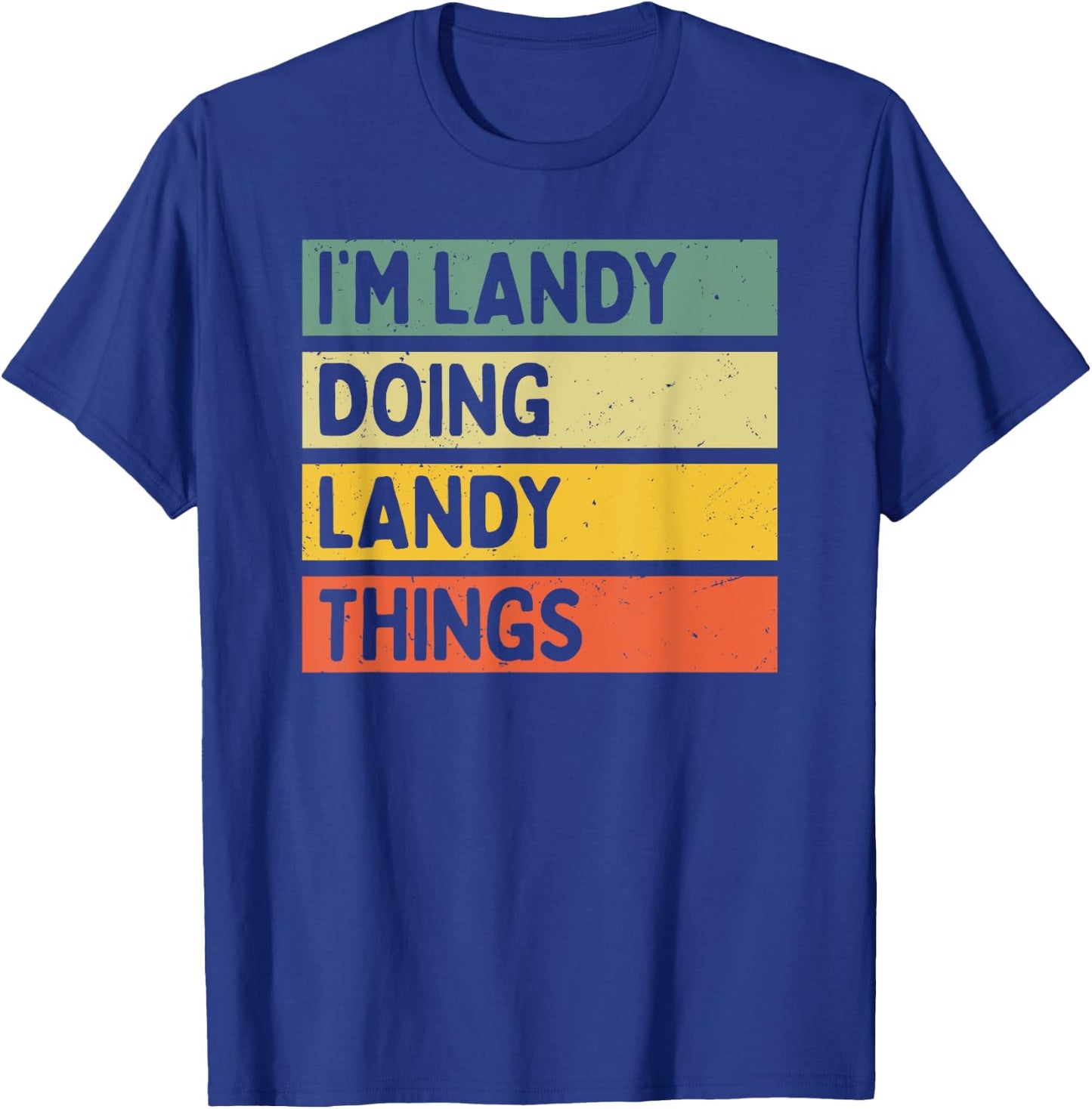 I'm Landy Doing Landy Things Funny Personalized Quote T-Shirt - T-Shirt | Royal