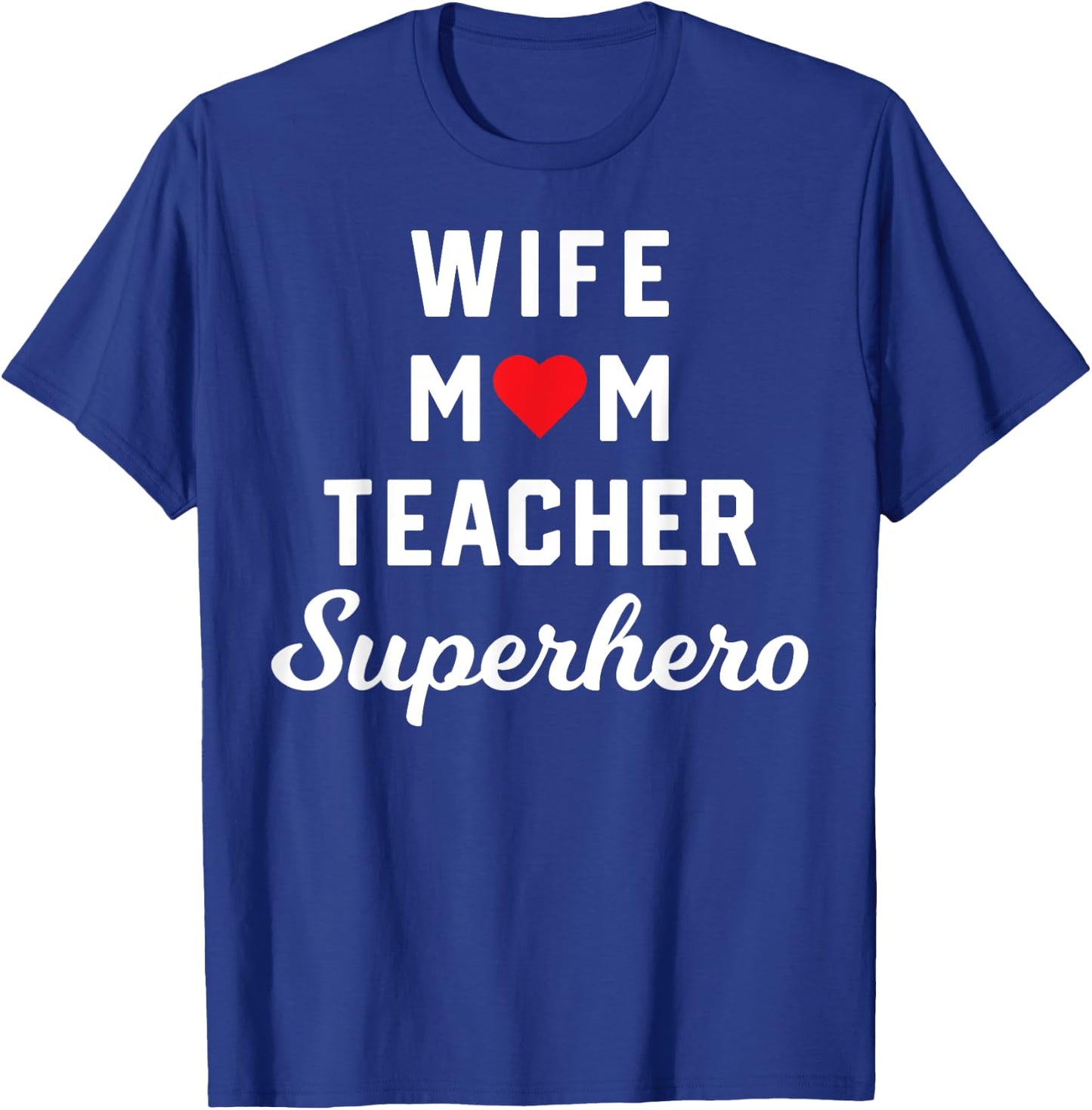 Wife Mom Teacher Superhero Mother's Day Teacher Appreciation Women T-Shirt - T-Shirt | Royal