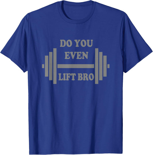 Do you even lift bro funny workout gear T-Shirt - T-Shirt | Royal