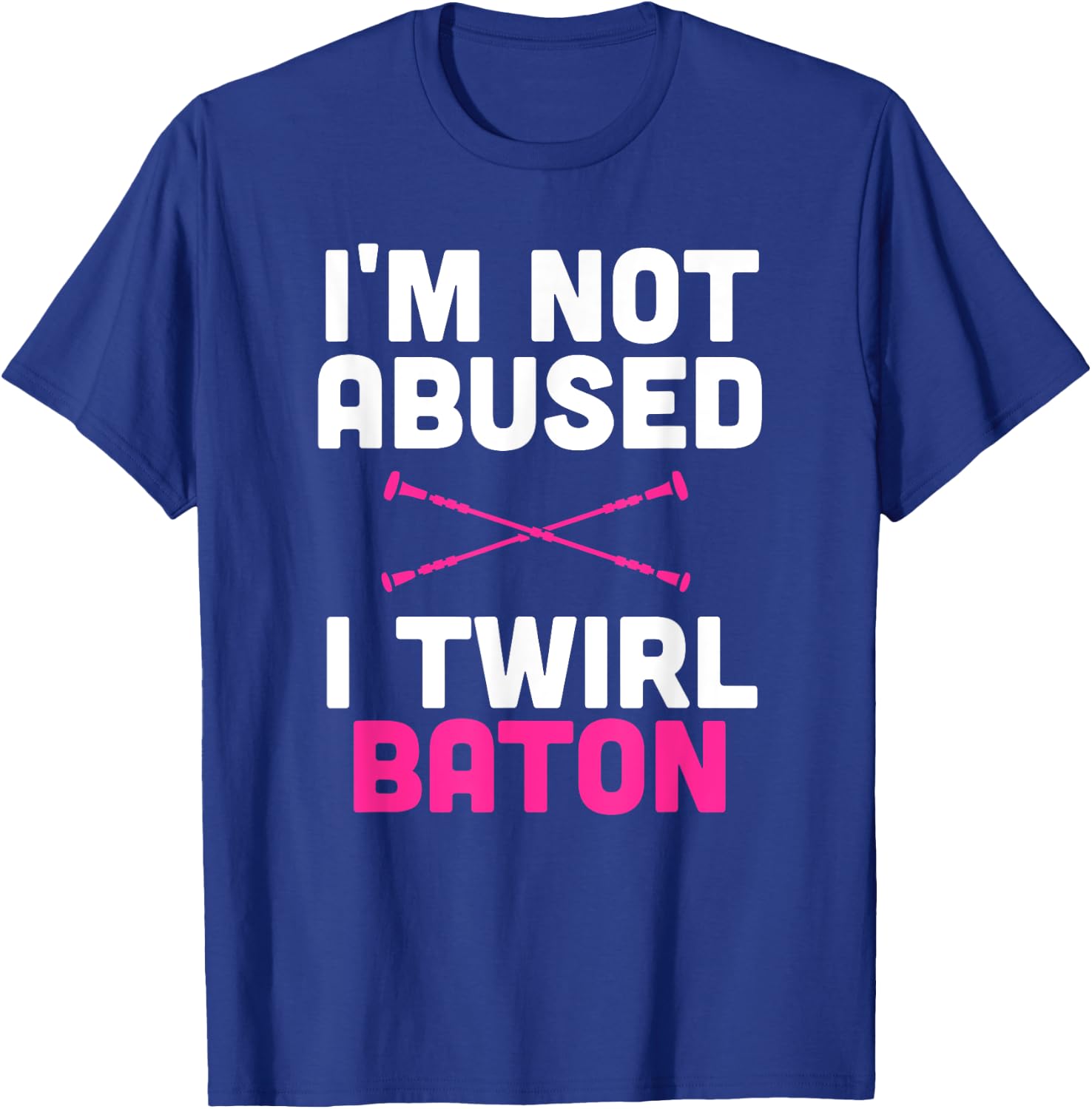 I'm Not Abused I Twirl Baton Funny Sayings Shirt for Girls T-Shirt - T-Shirt | Royal